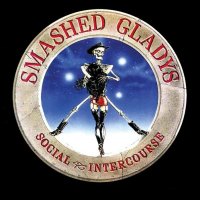 Smashed Gladys - Social Intercourse (1988)