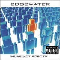 Edgewater - We\'re not Robots (2006)