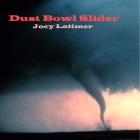 Joey Latimer - Dust Bowl Slider (2017)