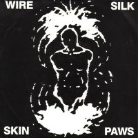 Wire - Silk Skin Paw (1988)