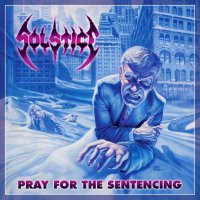 Solstice - Pray For The Sentencing (2012)