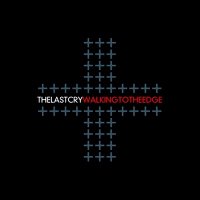 The Last Cry - Walking To The Edge (2009)