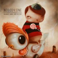 Nobody One - I m Quite Good, Loud Better (2008)