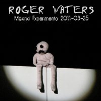 Roger Waters - Madrid Experimento (2011)  Lossless