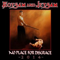 Flotsam and Jetsam - No Place For Disgrace (Re-recorded Version 2014) (1988)