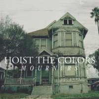 Hoist The Colors - Mourners (2016)