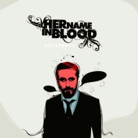 Her Name In Blood - Decadence (2010)