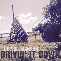 Justin Johnson - Drivin\' It Down (2017)
