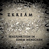 Zkreäm - Fehlfunktion in einem Menschen (2015)