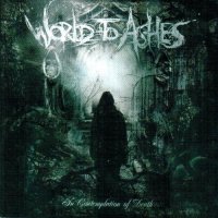 World To Ashes - In Contemplation Of Death (2009)