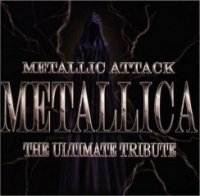 VA - Metallic Attack. Metallica - The Ultimate Tribute (2004)