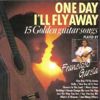 Francisco Garcia - One Day I\'ll Fly Away (1993)