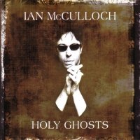 Ian McCulloch - Holy Ghosts (2013)