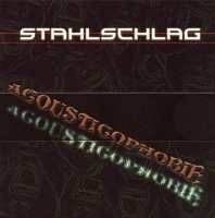 STAHLSCHLAG - Acousticophobie (2006)