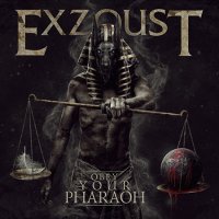 Exzoust - Obey Your Pharaoh (2017)