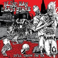 Blind Man Death Stare - It\'ll Grow On Ya (2017)