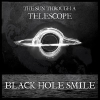 The Sun Through A Telescope - Black Hole Smile (2017)