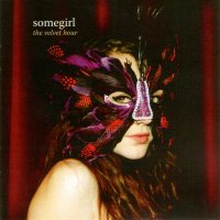 Somegirl - The Velvet Hour (2008)