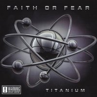 Faith Or Fear - Titanium (2012)