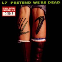 L7 - Pretend We\'re Dead (1992)