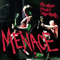 Menace - Too Many Punks Are Dead (2013)