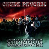 Cauda Pavonis - Peace Through Superior Firepower (2012)