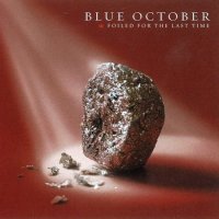 Blue October - Foiled For The Last Time (2CD) (2007)