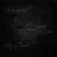 Beyond The Dawn & A La Mure & City Of Dawn - Split (2014)