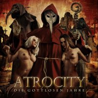 Atrocity - Die Gottlosen Jahre - Live In Wacken (2012)