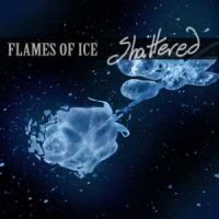 Flames Of Ice - Shattered (2014)