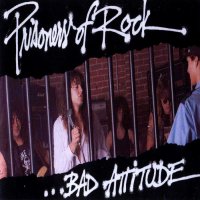 Bad Attitude - Prisoners Of Rock (Reissue 2008) (1991)