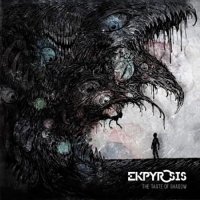 Ekpyrosis - The Taste of Shadow (2016)