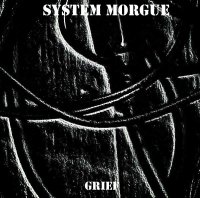 System Morgue - Grief (2014)