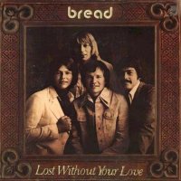 Bread - Lost Without Your Love (1977)