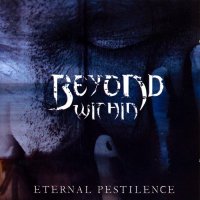Beyond Within - Eternal Pestilence (2006)