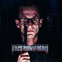 Face Down Hero - Product Of Injustice (2014)