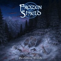 Frozen Shield - Deafening Woods (2014)