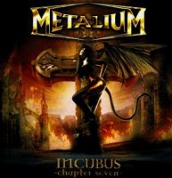 Metalium - Incubus: Chapter Seven (2008)