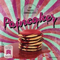 Les Tristes Cannibalistes - Paincakes (2017)