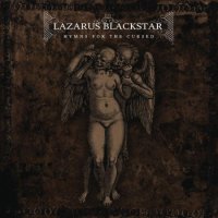 Lazarus Blackstar - Hymns For The Cursed (2012)