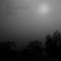 Tranqvillitas Maris - The Glorious Demise of All Life (2016)