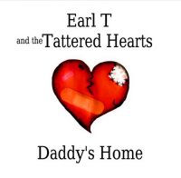 Earl T & The Tattered Hearts - Daddy\'s Home (2015)