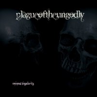 Plague Of The Ungodly - Ominous Singularity (2012)