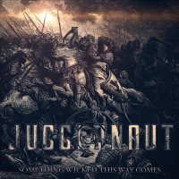Juggernaut - Something Wicked This Way Comes (2016)