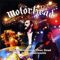 Motorhead - Better Motorhead Than Dead - Live At Hammersmith (2007)