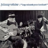 Johnny Winter - Hey, Where\'s Your Brother? (1992)