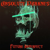 Absolute Darkness - Future Imperfect (2017)