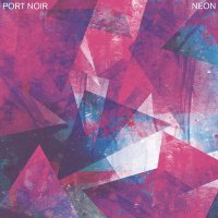 Port Noir - Neon (2015)