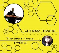 Chinese Theatre - The Silent Years Part 2 (2016)