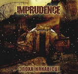 Imprudence - Эпоха Нянавiсцi (2009)